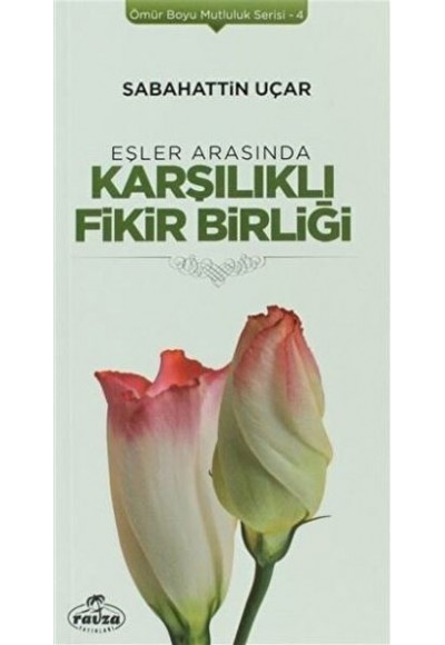 Eşler Arasında Karşılıklı Fikir Birliği - Ömür Boyu Mutluluk Serisi 4