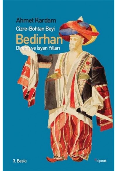 Cizre-Bohtan Beyi Bedirhan - Direniş ve İsyan Yılları