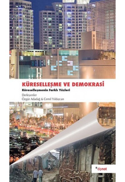 Küreselleşme ve Demokrasi  Küreselleşmenin Farklı Yüzleri