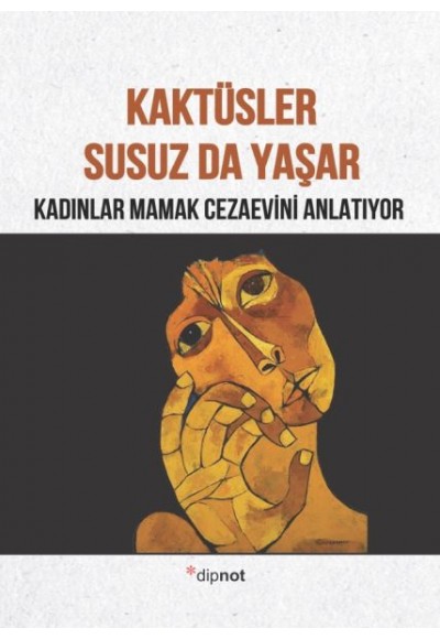 Kaktüsler Susuz da Yaşar  Kadınlar Mamak Cezaevini Anlatıyor