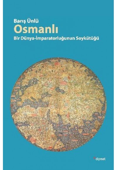 Osmanlı  Bir Dünya İmparatorluğunun Soykütüğü