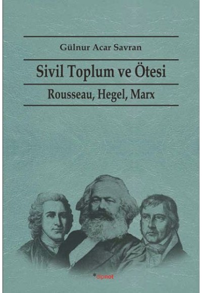 Sivil Toplum ve Ötesi  Rousseau, Hegel, Marx