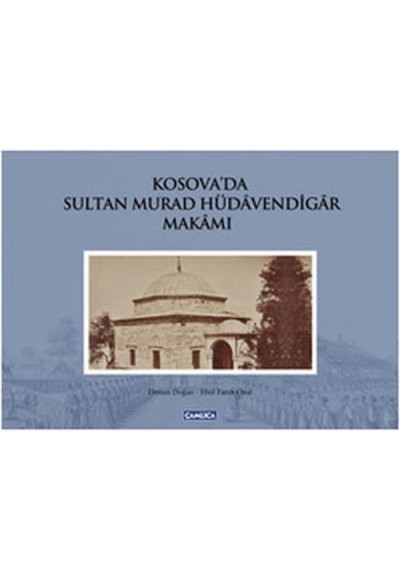 Kosova'da Sultan Murad Hüdavendigar Makamı