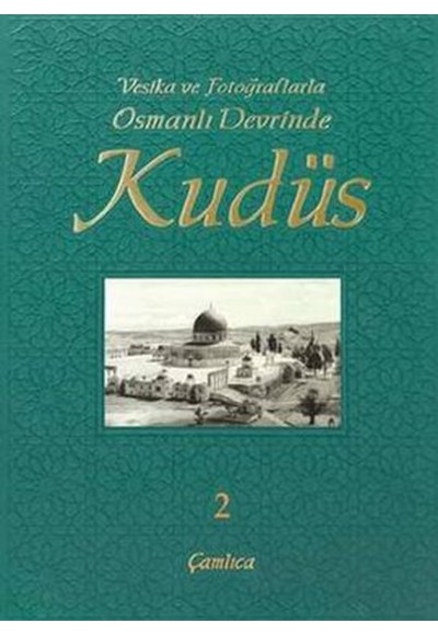 Vesika ve Fotoğraflarla Osmanlı Devrinde Kudüs -2