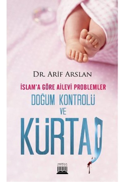 İslam'a Göre Ailevi Problemler Doğum Kontrolü ve Kürtaj