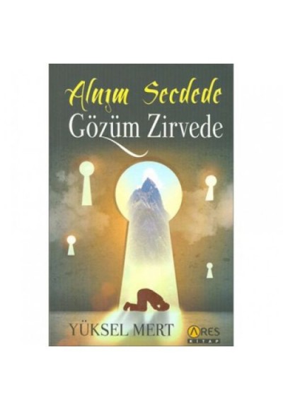 Alnım Secdede Gözüm Zirvede