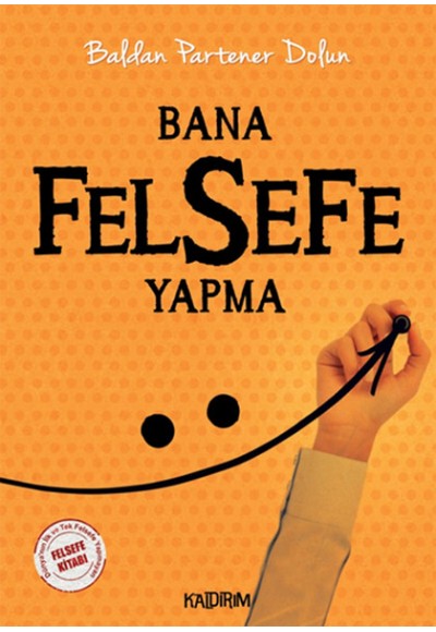 Bana Felsefe Yapma