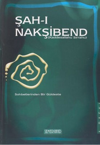 Şah-ı Nakşibend: Sohbetlerinden Bir Güldeste