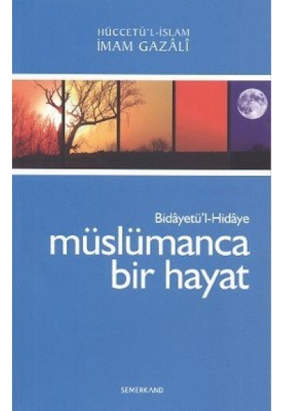 Müslümanca Bir Hayat Bidayetü'l-Hidaye /