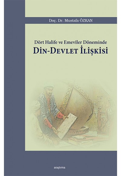 Dört Halife ve Emeviler Döneminde Din-Devlet İlişkisi