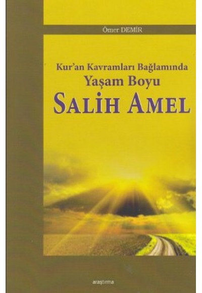 Kur'an Kavramları Bağlamında Yaşam  Boyu Salih Amel