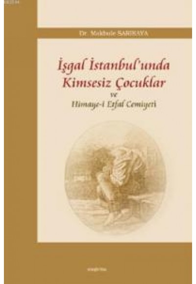 İşgal İstanbul'unda Kimsesiz Çocuklar ve Himaye-i Etfal Cemiyeti