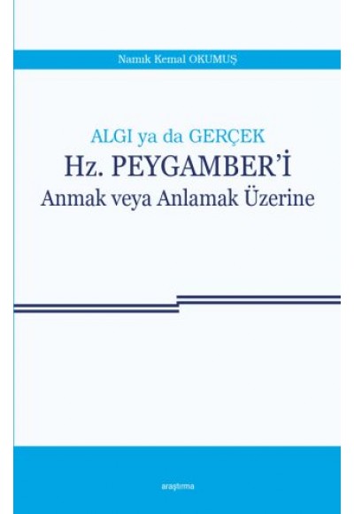 Algı ya da Gerçek Hz. Peygamber'i Anmak veya Anlamak Üzerine