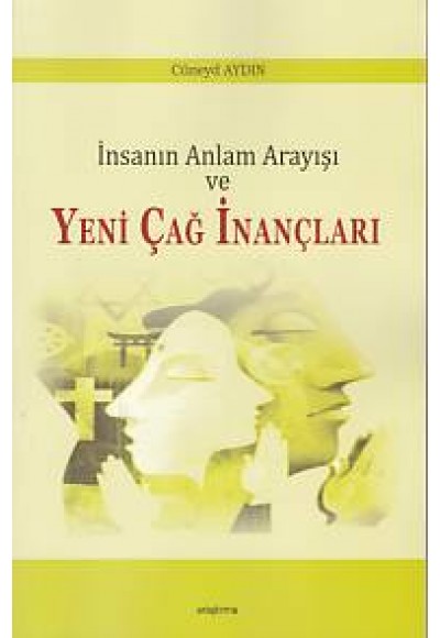 İnsanın Anlam Arayışı ve Yeni Çağ İnançları