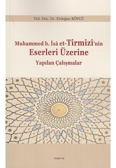 Muhammed b.İsa et-Tirmizi'nin Eserleri Üzerine Yapılan Çalışmalar