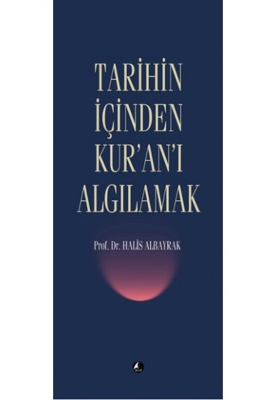 Tarihin İçinden Kur'an'ı Algılamak