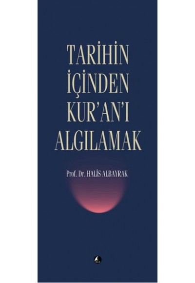 Tarihin İçinden Kur'an'ı Algılamak