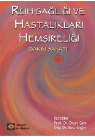 Ruh Sağlığı ve Hastalıkları Hemşireliği Bakım Sanatı (Ciltli)