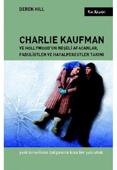 Charlie Kaufman ve Hollywood'un Neşeli Afacanlar, Fabulistler ve Hayalperestler Takımı  Yeni Ame