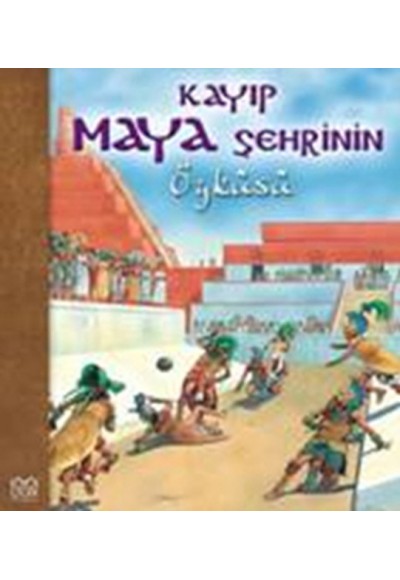 Kayıp Maya Şehrinin Öyküsü