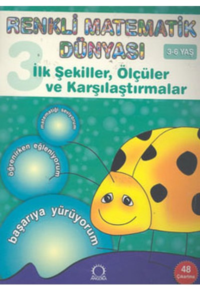 İlk Şekiller, Ölçüler ve Karşılaştırmalar (3-6 Yaş) / Renkli Matematik Dünyası 3