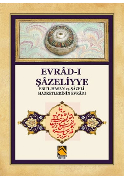 Evrad-ı Şazeliyye - Ebu'l-Hasan eş-Şazeli Hazretlerinin Evradı