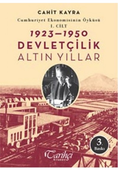 Cumhuriyet Ekonomisinin Öyküsü, 1. Cilt: 1923 - 1950 - Devletçilik: Altın Yıllar