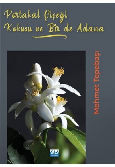 Portakal Çiçeği Kokusu Bir de Adana