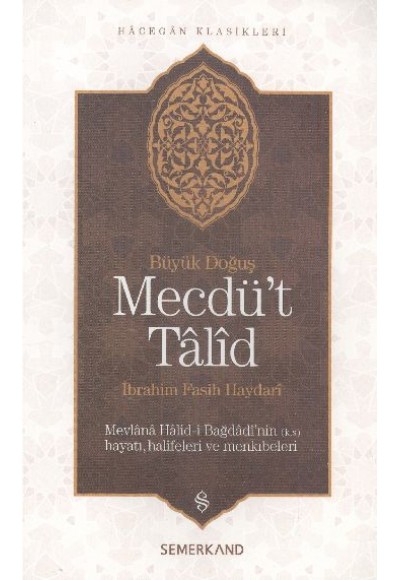 Mecdü't Talid  Mevlana Halid-i Bağdadi'nin Hayatı, Halifeleri ve Menkıbeler Büyük Doğuş