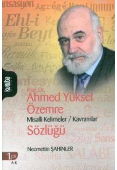 Prof. Dr. Ahmed Yüksel Özemre Misalli Kelimeler - Kavramlar Sözlüğü Cilt: 1