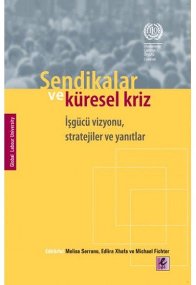 Sendikalar ve Küresel Kriz İşgücü Vizyonu, Stratejiler ve Yanıtlar