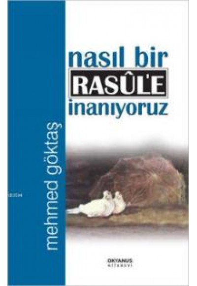 Nasıl Bir Rasule İnanıyoruz