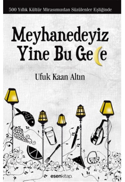 Meyhanedeyiz Yine Bu Gece  500 Yıllık Kültür Mirasımızından Süzülenler Eşliğinde