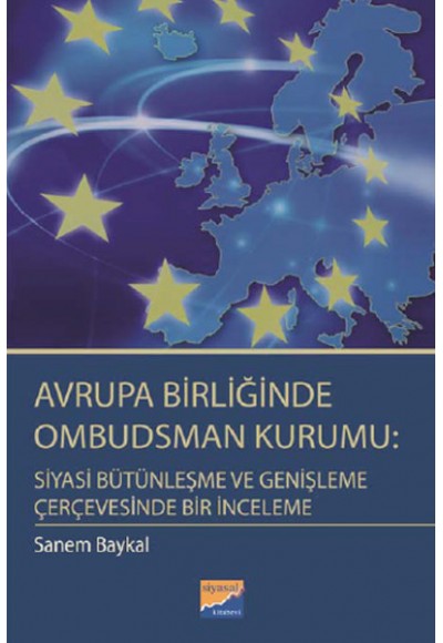 Avrupa Birliğinde Ombudsman Kurumu: Siyasi Bütünleşme ve Genişleme Çerçevesinde Bir İnceleme