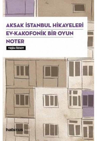 Aksak İstanbul Hikayeleri - Ev-Kakofonik Bir Oyun - Noter (3 Oyun Bir Arada)