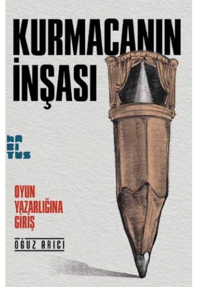Kurmacanın İnşası - Oyun Yazarlığına Giriş
