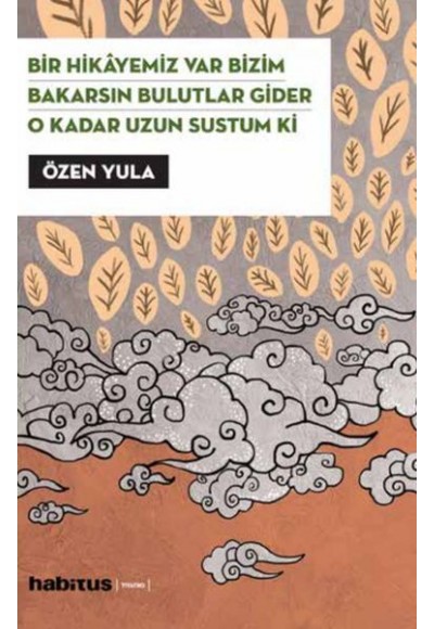 Bir Hikayemiz Var Bizim - Bakarsın Bulutlar Gider - O Kadar Uzun Sustum Ki