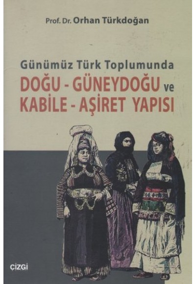 Günümüz Türk Toplumunda Doğu - Güneydoğu ve Kabile - Aşiret Yapısı