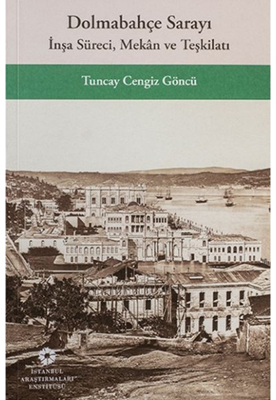 Dolmabahçe Sarayı İnşa Süreci, Mekân ve Teşkilatı