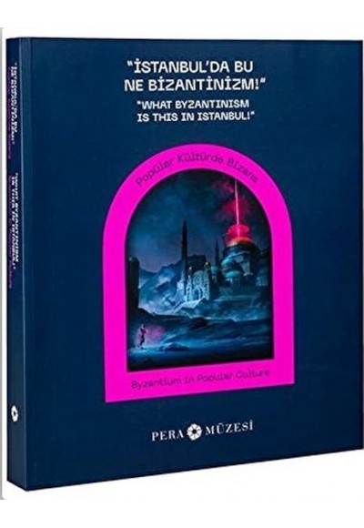 İstanbulda Bu Ne Bizantinizm-Popüler Kült Bizans