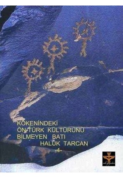 Kökenindeki Ön-türk Kültürünü Bilmeyen Batı