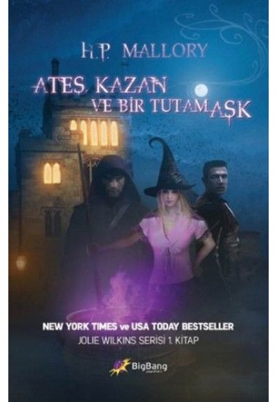 Ateş, Kazan ve Bir Tutam Aşk / Jolie Wilkins Serisi 1.Kitap