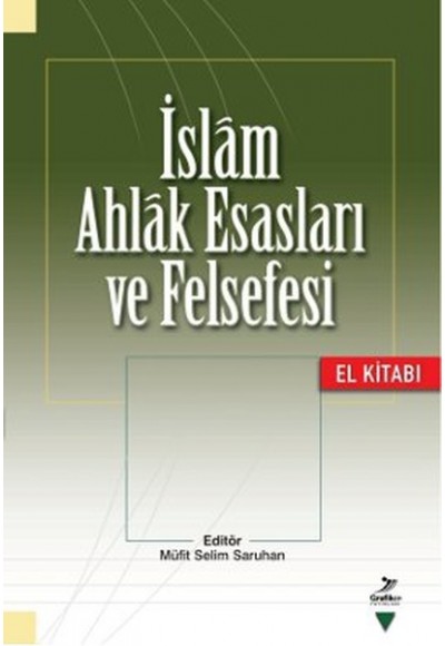 İslam Ahlak Esasları ve Felsefesi El Kitabı