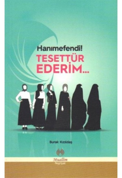 Hanımefendi! Tesettür Ederim...