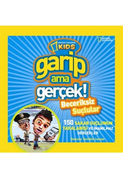 National Geographic Kids -Garip ama Gerçek! amp; Beceriksiz Suçlular