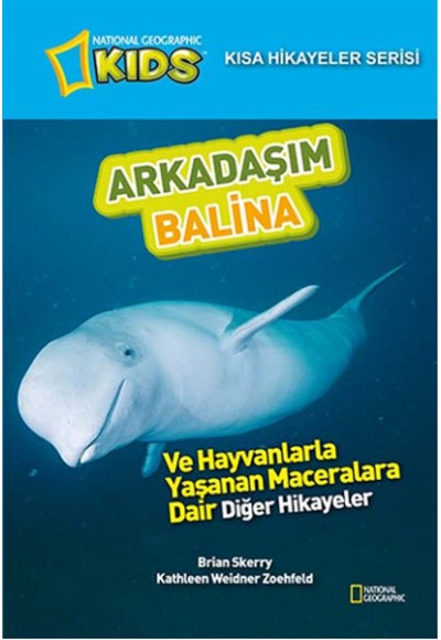 National Geographic Kids - Kısa Hikayeler Serisi Arkadaşım Balina