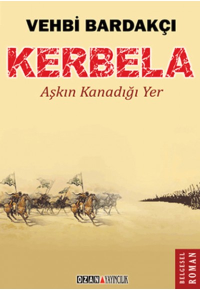 Kerbela - Aşkın Kanadığı Yer