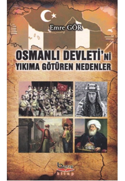 Osmanlı Devleti'ni Yıkıma Götüren Nedenler