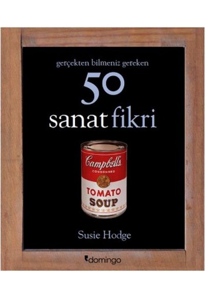 Gerçekten Bilmeniz Gereken 50 Sanat Fikri