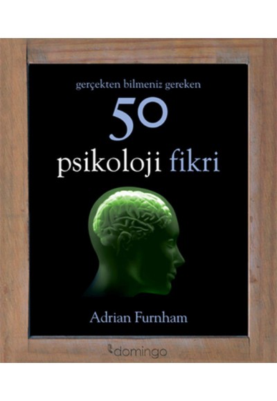 Gerçekten Bilmeniz Gereken 50 Psikoloji Fikri